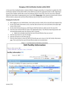 Changing a CMS Certification Number within NHSN In the event that a facility/location is newly certified or changes ownership, it is important to update the CMS Certification Number (CCN) within NHSN so that NHSN can pro