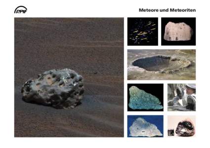 Meteore und Meteoriten  Meteore und Meteoriten „Sternschnuppen“ oder Meteore sind Brocken interplanetarer Materie, die bei ihrem Fall durch die Erdatmosphäre infolge der Reibungshitze zu leuchten beginnen. Befinden