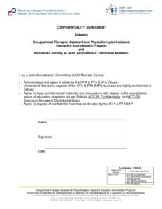 CONFIDENTIALITY AGREEMENT between Occupational Therapist Assistant and Physiotherapist Assistant Education Accreditation Program and Individuals serving as Joint Accreditation Committee Members