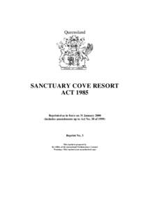 Queensland  SANCTUARY COVE RESORT ACT[removed]Reprinted as in force on 31 January 2000