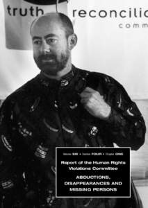 Volume SIX • Section FOUR • Chapter ONE  Report of the Human Rights Violations Committee ABDUCTIONS, DISAPPEARANCES AND