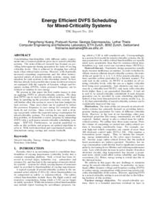 Energy Efficient DVFS Scheduling for Mixed-Criticality Systems TIK Report No. 354 Pengcheng Huang, Pratyush Kumar, Georgia Giannopoulou, Lothar Thiele Computer Engineering and Networks Laboratory, ETH Zurich, 8092 Zurich