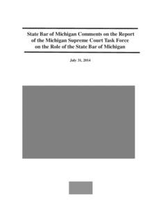 State Bar of Michigan Comments on the Report of the Michigan Supreme Court Task Force on the Role of the State Bar of Michigan July 31, 2014  INTRODUCTION