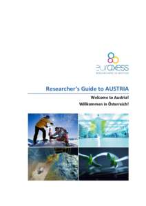Researcher’s Guide to AUSTRIA Welcome to Austria! Willkommen in Österreich! If you are a researcher planning your next stay in Austria, look here for career opportunities