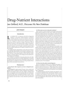 Drug-Nutrient Interactions Leo Galland, M.D., Discusses His New Database Julia Schopick Introduction eo Galland, M.D., is a pioneer in the field of integrative medicine. A renowned “medical detective” and boardcertif