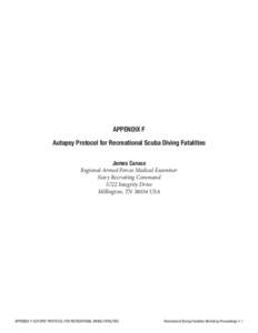 APPENDIX F Autopsy Protocol for Recreational Scuba Diving Fatalities James Caruso Regional Armed Forces Medical Examiner Navy Recruiting Command 5722 Integrity Drive