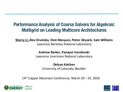 !  Performance Analysis of Coarse Solvers for Algebraic Multigrid on Leading Multicore Architectures! ! Sherry	Li,	Alex	Druinsky,	Osni	Marques,	Pieter	Ghysels,	Sam	Williams