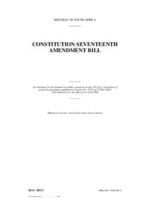 REPUBLIC OF SOUTH AFRICA  CONSTITUTION SEVENTEENTH AMENDMENT BILL  (As introduced in the National Assembly (proposed section[removed]a)); particulars of