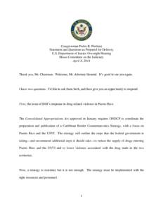 Congressman Pedro R. Pierluisi Statement and Questions as Prepared for Delivery U.S. Department of Justice Oversight Hearing House Committee on the Judiciary April 8, 2014