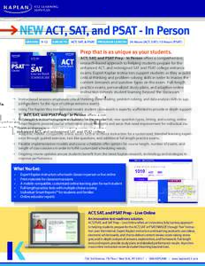 NEW ACT, SAT, and PSAT - In Person GRADES: 9-12 SUBJECTS: ACT, SAT, & PSAT PROGRAM LENGTH: 34 Hours (ACT, SAT); 15 Hours (PSAT” x” / 4-C Process + PMS 2745C