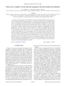 PHYSICAL REVIEW B 73, 035407 共2006兲  Plasmon slot waveguides: Towards chip-scale propagation with subwavelength-scale localization J. A. Dionne,* L. A. Sweatlock, and H. A. Atwater Thomas J. Watson Laboratories of Ap