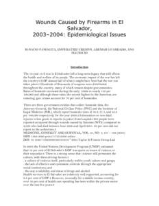 Wounds Caused by Firearms in El Salvador, 2003–2004: Epidemiological Issues IGNACIO PANIAGUA, EMPERATRIZ CRESPIN, ADEMAR GUARDADO, ANA MAURICIO