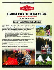 CELEBRATING 50 YEARS IN[removed]HERITAGE PARK HISTORICAL VILLAGE Discover How the West was Once  ®