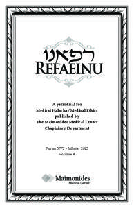 A periodical for Medical Halacha / Medical Ethics published by The Maimonides Medical Center Chaplaincy Department