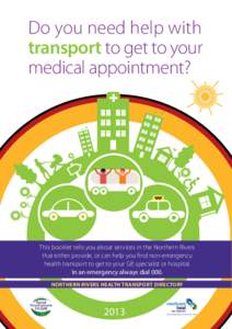 Do you need help with transport to get to your medical appointment? This booklet tells you about services in the Northern Rivers that either provide, or can help you find non-emergency