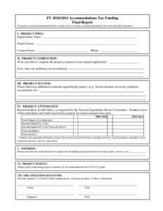 FY[removed]Accommodations Tax Funding Final Report You may record information directly on this form or create a separate document for more detailed responses. I. PROJECT INFO: Organization Name: _______________________