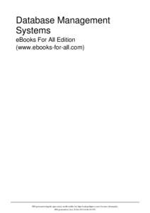 Database Management Systems eBooks For All Edition (www.ebooks-for-all.com)  PDF generated using the open source mwlib toolkit. See http://code.pediapress.com/ for more information.