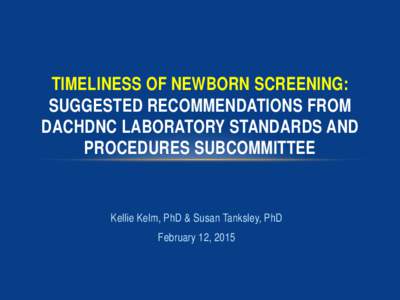 Timeliness of Newborn Screening – DACHDNC’s laboratory standards and procedures subcommittee  draft findings
