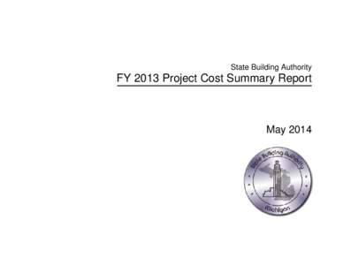 State Building Authority  FY 2013 Project Cost Summary Report May 2014