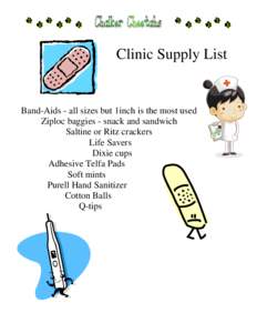 Clinic Supply List  Band-Aids - all sizes but 1inch is the most used Ziploc baggies - snack and sandwich Saltine or Ritz crackers Life Savers