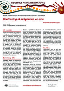 A series of Research Briefs designed to bring research findings to policy makers  Sentencing of Indigenous women Lorana Bartels Brief 14, November 2012 Written for the Indigenous Justice Clearinghouse