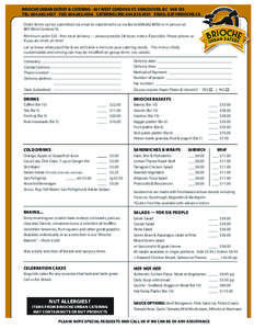 BRIOCHE URBAN EATERY & CATERING[removed]WEST CORDOVA ST. VANCOUVER, BC V6B 1E5 TEL: [removed]FAX: [removed]CATERING LINE: [removed]EMAIL: [removed] Order forms can be submitted via email to [removed] 