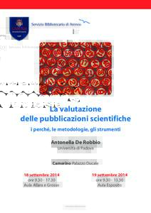 La valutazione delle pubblicazioni scientifiche i perché, le metodologie, gli strumenti Antonella De Robbio Università di Padova