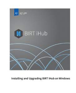 Installing and Upgrading BIRT iHub on Windows