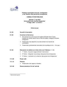 Politique municipale d’accueil, d’intégration et de rétention des personnes immigrantes CONSULTATION PUBLIQUE Samedi 1er mai 2010 Université Laval, Pavillon Desjardins1 4e étage, salle « Le Cercle »