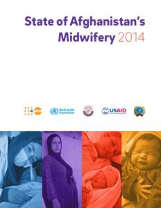 State of Afghanistan’s Midwifery 2014 Delivering a world where every pregnancy is wanted, every childbirth is safe
