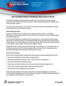 Join Canadian Police in Building a More Secure World The RCMP’s International Policing Development (IPD) office works closely with municipal and provincial police services from across the country to meet international 
