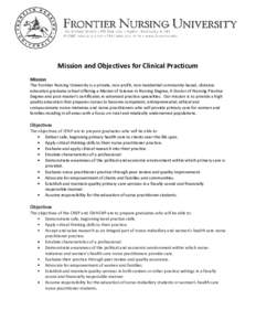 Mission and Objectives for Clinical Practicum Mission The Frontier Nursing University is a private, non-profit, non-residential community-based, distance education graduate school offering a Master of Science in Nursing 