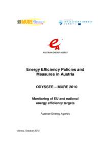 Energy Efficiency Policies and Measures in Austria ODYSSEE – MURE 2010 Monitoring of EU and national energy efficiency targets Austrian Energy Agency