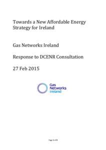 Towards a New Affordable Energy Strategy for Ireland Gas Networks Ireland Response to DCENR Consultation 27 Feb 2015