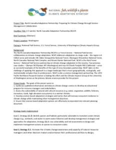 Project Title: North Cascadia Adaptation Partnership: Preparing for Climate Change through ScienceManagement Collaboration Headline Title (2-5 words): North Cascadia Adaptation Partnership (NCAP) Brief Summary (Abstract)