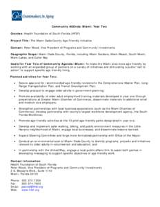 Community AGEnda: Miami: Year Two Grantee: Health Foundation of South Florida (HFSF) Project Title: The Miami Dade County Age-Friendly Initiative Contact: Peter Wood, Vice President of Programs and Community Investments 