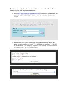 The following tutorial will explain how to schedule the bottom-of-hour Fox 5 Minute report to coincide with long-form programming. 1. Access http://myxdsreceiver.premiereradio.com and input your serial number and passwor