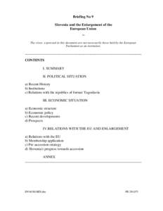 Briefing No 9 Slovenia and the Enlargement of the European Union ** The views expressed in this document are not necessarily those held by the European Parliament as an institution.