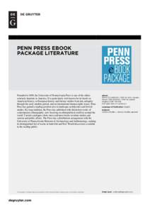 PENN PRESS EBOOK PACKAGE LITERATURE Founded in 1890, the University of Pennsylvania Press is one of the oldest scholarly imprints in America. It is particularly well known for its books in American history, in European h