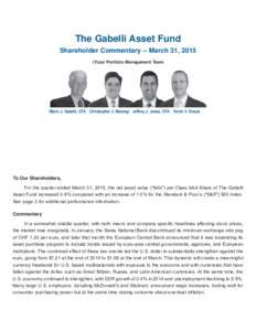 The Gabelli Asset Fund Shareholder Commentary – March 31, 2015 (Y)our Portfolio Management Team Mario J. Gabelli, CFA Christopher J. Marangi Jeffrey J. Jonas, CFA Kevin V. Dreyer
