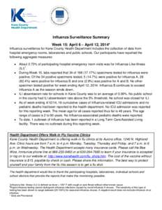 Influenza Surveillance Summary Week 15: April 6 – April 12, 2014* Influenza surveillance for Kane County Health Department includes the collection of data from hospital emergency rooms, laboratories and public schools.