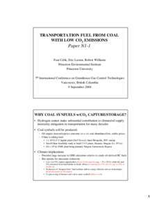 TRANSPORTATION FUEL FROM COAL WITH LOW CO2 EMISSIONS Paper N1-1 Fuat Celik, Eric Larson, Robert Williams Princeton Environmental Institute