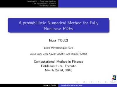 Motivation : American options The Probabilistic Scheme Numerical results A probabillistic Numerical Method for Fully Nonlinear PDEs