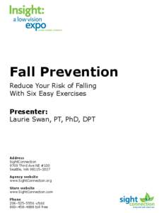 Fall Prevention Reduce Your Risk of Falling With Six Easy Exercises Presenter: Laurie Swan, PT, PhD, DPT