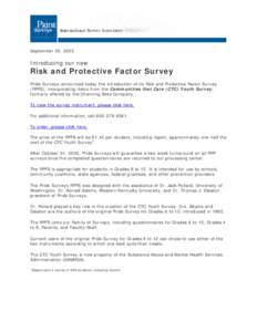 September 26, 2005  Introducing our new Risk and Protective Factor Survey Pride Surveys announced today the introduction of its Risk and Protective Factor Survey