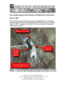 New Satellite Imagery of the Musudan-ri Missile Site in North Korea March 26, 2009 ISIS has obtained commercial satellite imagery from DigitalGlobe of the Musudan-ri missile site in North Korea taken at approximately 11: