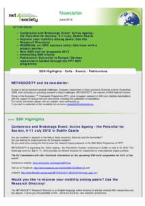 Newsletter June 2012 IN THIS ISSUE: Conference and Brokerage Event: Active Ageing the Potential for Society, 9-11July, Dublin Castle Improve your visibility among peers: Use the Research Directory!