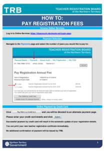 HOW TO: PAY REGISTRATION FEES Access Online Services Log in to Online Services https://trbaccount.ntschools.net/Login.aspx  Payment Selection