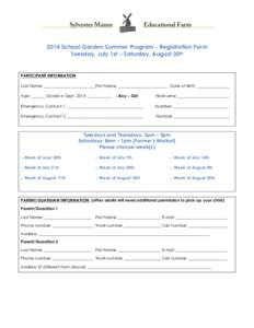 2014 School Garden Summer Program - Registration Form Tuesday, July 1st – Saturday, August 30th PARTICIPANT INFORMATION Last Name _________________________ First Name ________________________ Date of Birth ____________