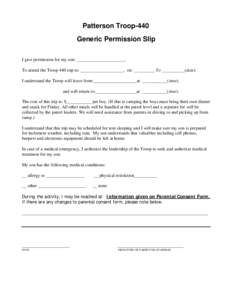 Patterson Troop-440 Generic Permission Slip I give permission for my son: _____________________, To attend the Troop 440 trip to: ___________________, on: _________ To __________(date). I understand the Troop will leave 